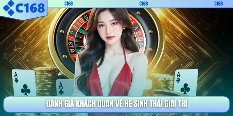 Đánh giá khách quan về hệ sinh thái giải trí