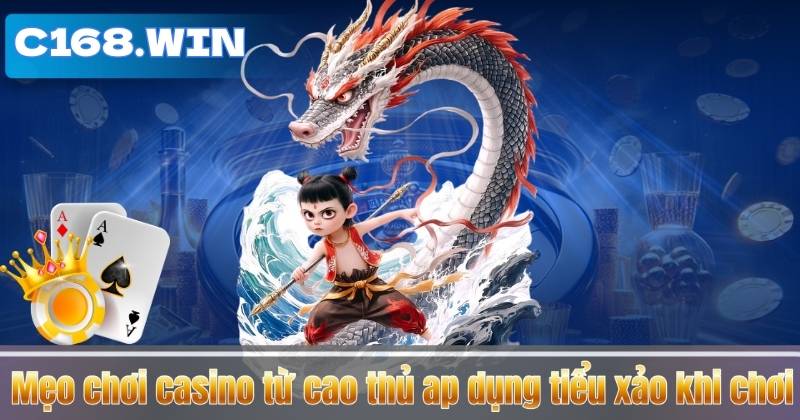 Mẹo Chơi Casino Từ Cao Thủ – Bí Quyết Giúp Bạn Tăng Cơ Hội Thắng Mẹo chơi casino từ cao thủ ap dụng tiểu xảo khi chơi