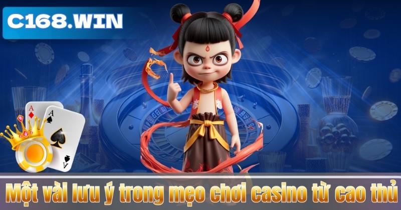 Mẹo Chơi Casino Từ Cao Thủ – Bí Quyết Giúp Bạn Tăng Cơ Hội Thắng Một vài lưu ý trong mẹo chơi casino từ cao thủ